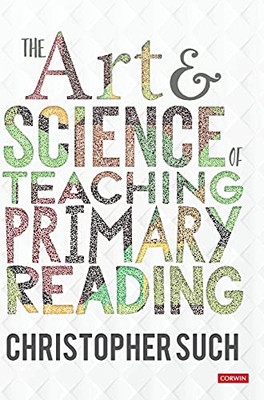 The Art And Science Of Teaching Primary Reading (Corwin Ltd) (Hardcover)
