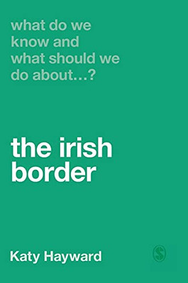 What Do We Know And What Should We Do About The Irish Border? (Hardcover)