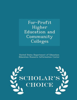 For-Profit Higher Education And Community Colleges - Scholar's Choice Edition