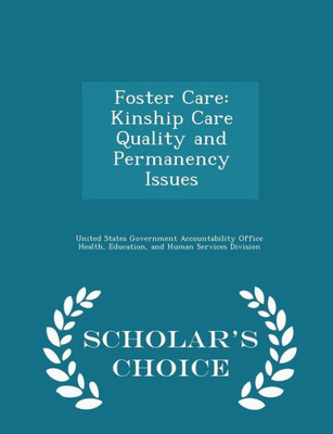 Foster Care: Kinship Care Quality And Permanency Issues - Scholar's Choice Edition
