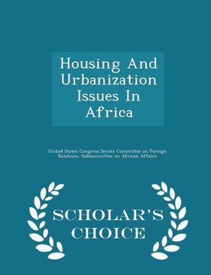 Housing And Urbanization Issues In Africa - Scholar's Choice Edition