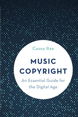 Music Copyright: An Essential Guide For The Digital Age (Paperback)