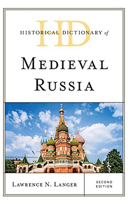 Historical Dictionary Of Medieval Russia (Historical Dictionaries Of Ancient Civilizations And Historical Eras)