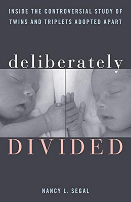 Deliberately Divided: Inside The Controversial Study Of Twins And Triplets Adopted Apart