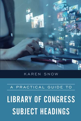 A Practical Guide To Library Of Congress Subject Headings