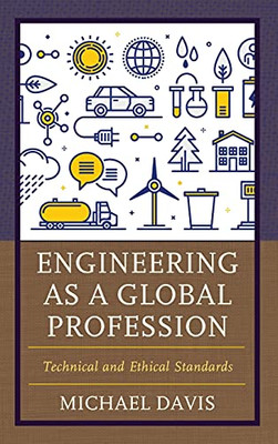 Engineering As A Global Profession: Technical And Ethical Standards