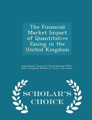 The Financial Market Impact Of Quantitative Easing In The United Kingdom - Scholar's Choice Edition