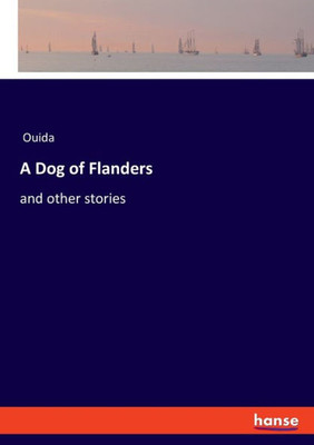 A Dog Of Flanders: And Other Stories