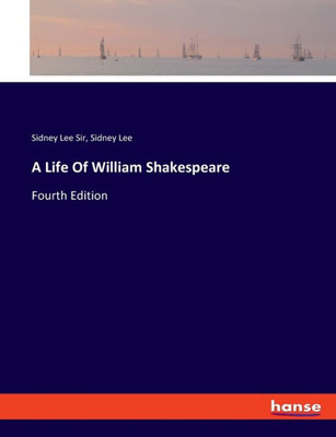 A Life Of William Shakespeare: Fourth Edition