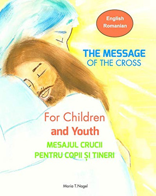 The Message of The Cross for Children and Youth - Bilingual English and Romanian