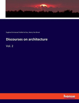 Discourses On Architecture: Vol. 2
