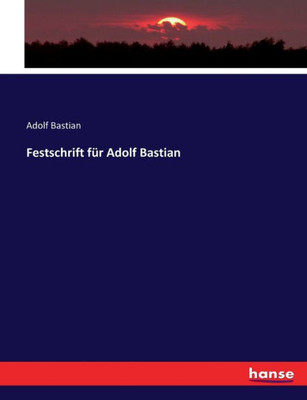 Festschrift Für Adolf Bastian (German Edition)