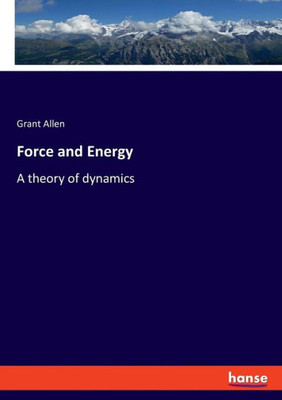 Force And Energy: A Theory Of Dynamics