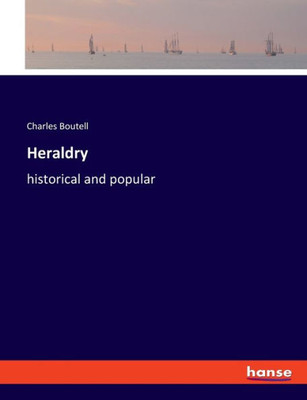 Heraldry: Historical And Popular