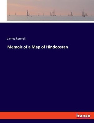 Memoir Of A Map Of Hindoostan