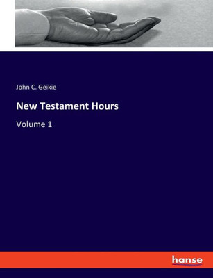New Testament Hours: Volume 1