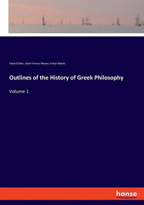 Outlines Of The History Of Greek Philosophy: Volume 1