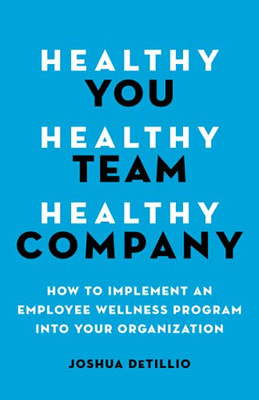 Healthy You, Healthy Team, Healthy Company: How To Implement An Employee Wellness Program In Your Organization