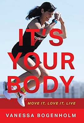 It'S Your Body: Move It, Love It, Live