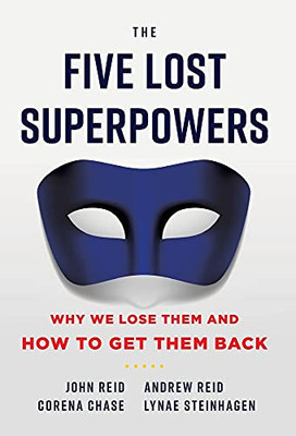 The Five Lost Superpowers: Why We Lose Them And How To Get Them Back (Hardcover)