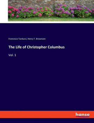 The Life Of Christopher Columbus: Vol. 1