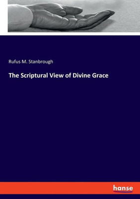 The Scriptural View Of Divine Grace