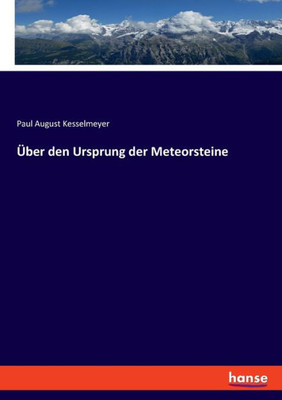 Über Den Ursprung Der Meteorsteine (German Edition)