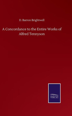 A Concordance To The Entire Works Of Alfred Tennyson