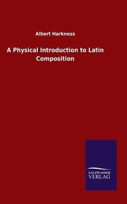 A Physical Introduction To Latin Composition