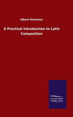 A Practical Introduction To Latin Composition