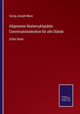 Allgemeine Realencyklopädie: Conversationslexikon Für Alle Stände: Dritter Band (German Edition)