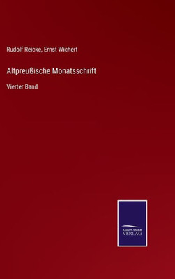 Altpreußische Monatsschrift: Vierter Band (German Edition)