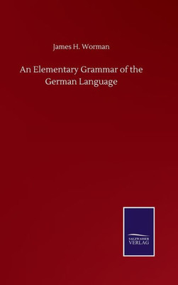 An Elementary Grammar Of The German Language