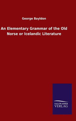 An Elementary Grammar Of The Old Norse Or Icelandic Literature