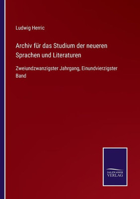 Archiv Für Das Studium Der Neueren Sprachen Und Literaturen: Zweiundzwanzigster Jahrgang, Einundvierzigster Band (German Edition)