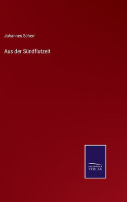 Aus Der Sündflutzeit (German Edition)