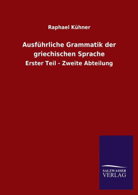Ausführliche Grammatik Der Griechischen Sprache: Erster Teil - Zweite Abteilung (German Edition)
