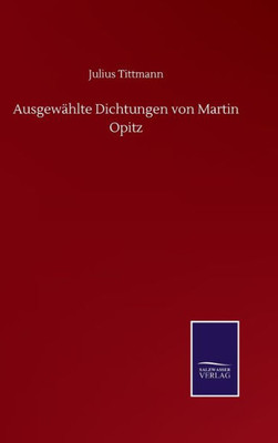 Ausgewählte Dichtungen Von Martin Opitz (German Edition)