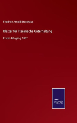 Blätter Für Literarische Unterhaltung: Erster Jahrgang, 1867 (German Edition)