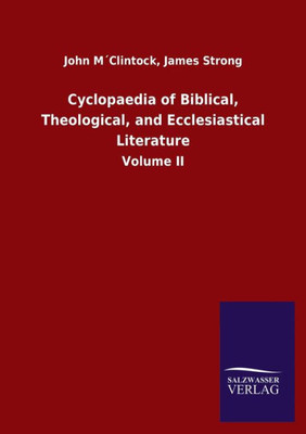 Cyclopaedia Of Biblical, Theological, And Ecclesiastical Literature: Volume Ii