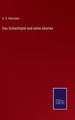 Das Schachspiel Und Seine Abarten (German Edition)