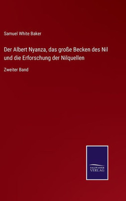 Der Albert Nyanza, Das Große Becken Des Nil Und Die Erforschung Der Nilquellen: Zweiter Band (German Edition)