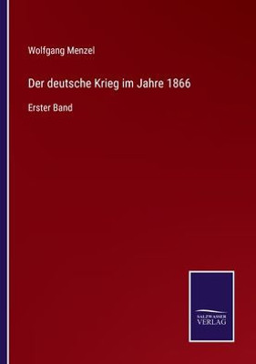 Der Deutsche Krieg Im Jahre 1866: Erster Band (German Edition)