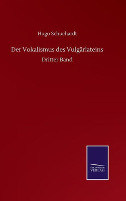 Der Vokalismus Des Vulgärlateins: Dritter Band (German Edition)