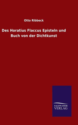 Des Horatius Flaccus Episteln Und Buch Von Der Dichtkunst (German Edition)