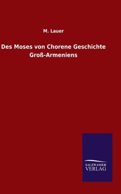 Des Moses Von Chorene Geschichte Groß-Armeniens (German Edition)