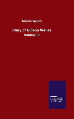 Diary Of Gideon Welles: Volume Iii