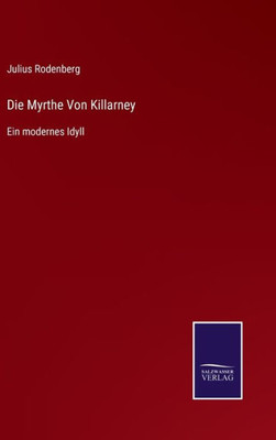 Die Myrthe Von Killarney: Ein Modernes Idyll (German Edition)