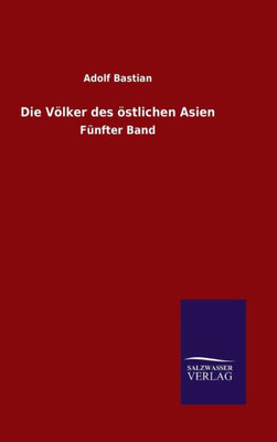 Die Völker Des Östlichen Asien: Fünfter Band (German Edition)