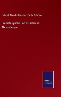 Dramaturgische Und Ästhetische Abhandlungen (German Edition)